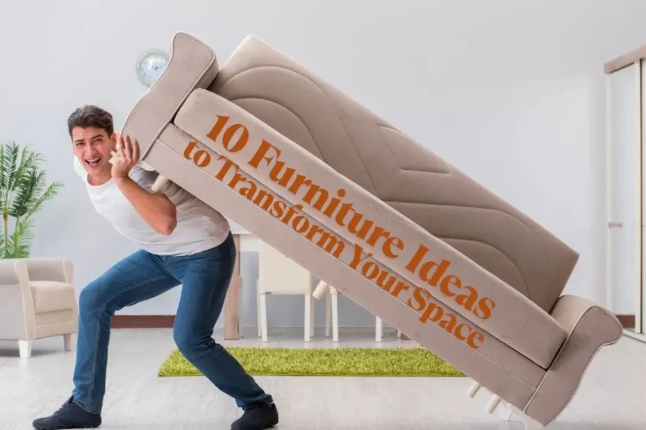 10 Furniture Ideas to Transform Your Space
